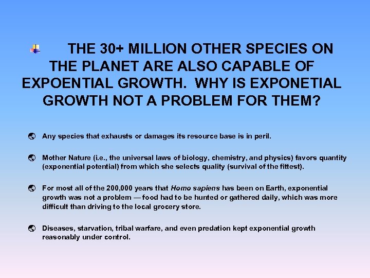 THE 30+ MILLION OTHER SPECIES ON THE PLANET ARE ALSO CAPABLE OF EXPOENTIAL GROWTH.