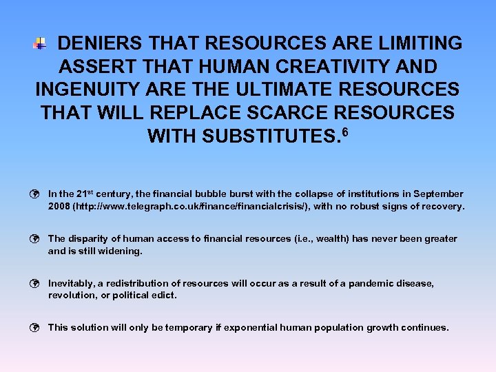 DENIERS THAT RESOURCES ARE LIMITING ASSERT THAT HUMAN CREATIVITY AND INGENUITY ARE THE ULTIMATE