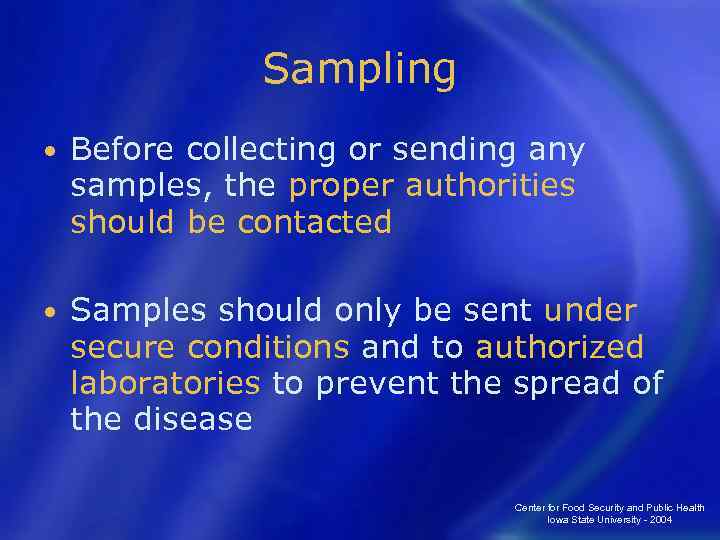Sampling • Before collecting or sending any samples, the proper authorities should be contacted