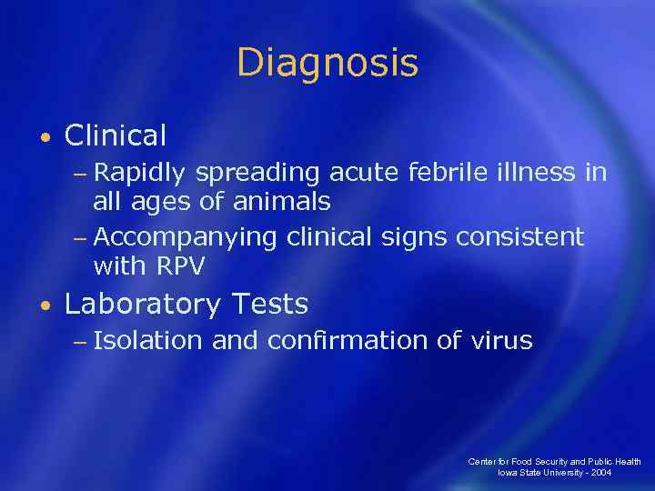 Diagnosis • Clinical − Rapidly spreading acute febrile illness in all ages of animals