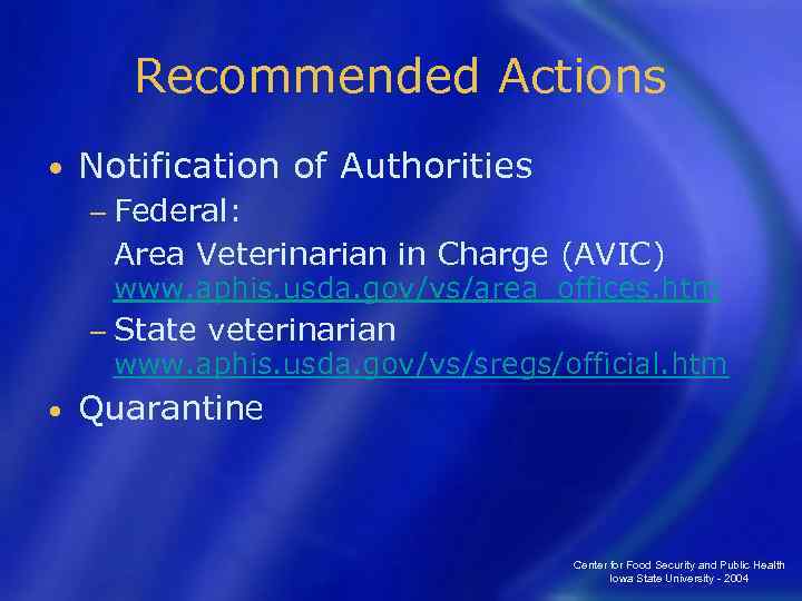 Recommended Actions • Notification of Authorities − Federal: Area Veterinarian in Charge (AVIC) www.