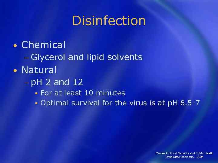Disinfection • Chemical − Glycerol • and lipid solvents Natural − p. H 2