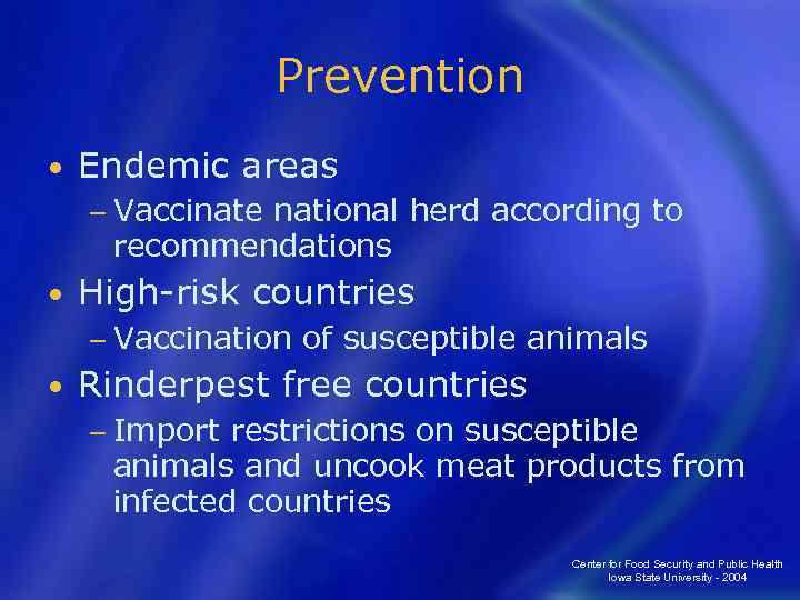 Prevention • Endemic areas − Vaccinate national herd according to recommendations • High-risk countries