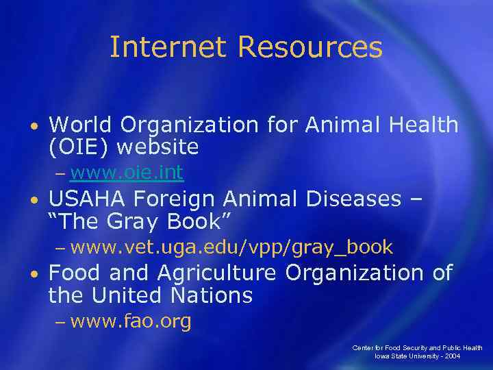 Internet Resources • World Organization for Animal Health (OIE) website − www. oie. int