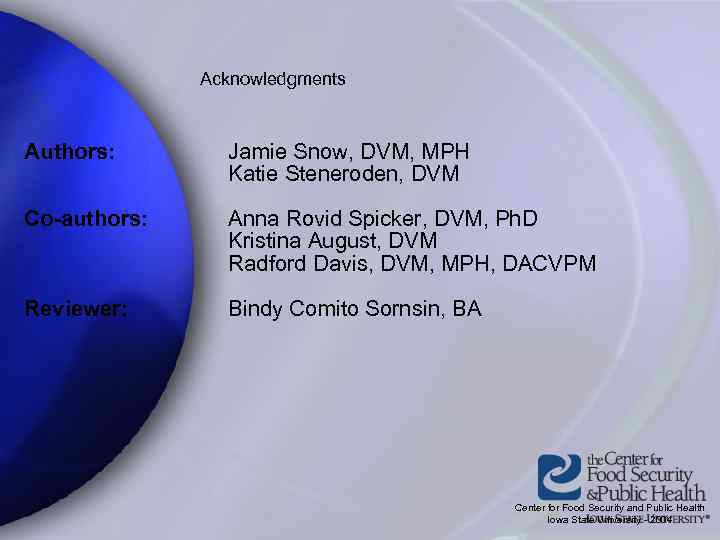 Acknowledgments Authors: Jamie Snow, DVM, MPH Katie Steneroden, DVM Co-authors: Anna Rovid Spicker, DVM,