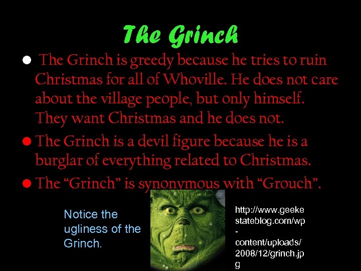 The Grinch • The Grinch is greedy because he tries to ruin Christmas for
