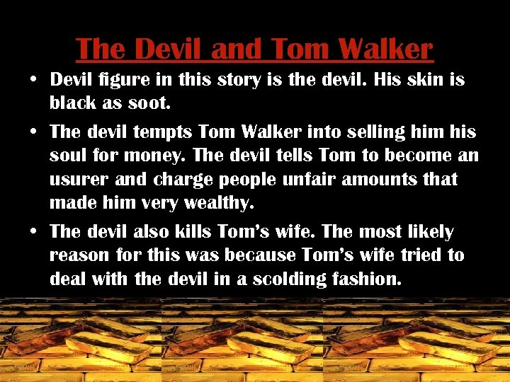 The Devil and Tom Walker • Devil figure in this story is the devil.