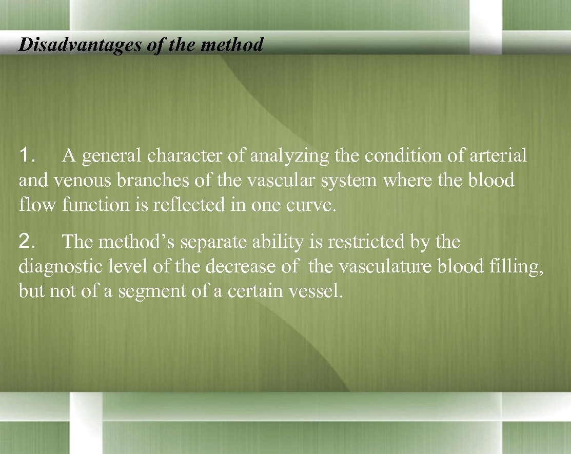 Disadvantages of the method 1. A general character of analyzing the condition of arterial