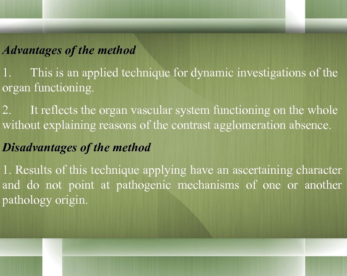 Advantages of the method 1. This is an applied technique for dynamic investigations of