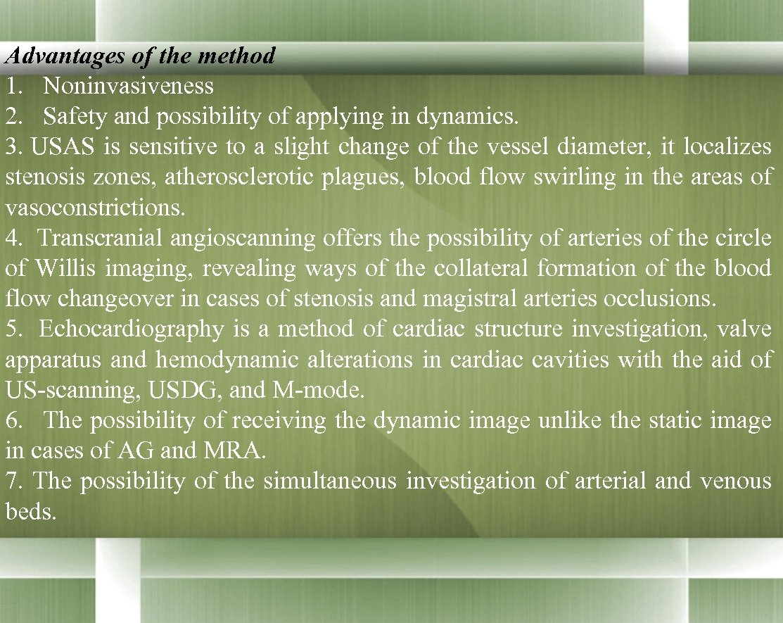Advantages of the method 1. Noninvasiveness 2. Safety and possibility of applying in dynamics.