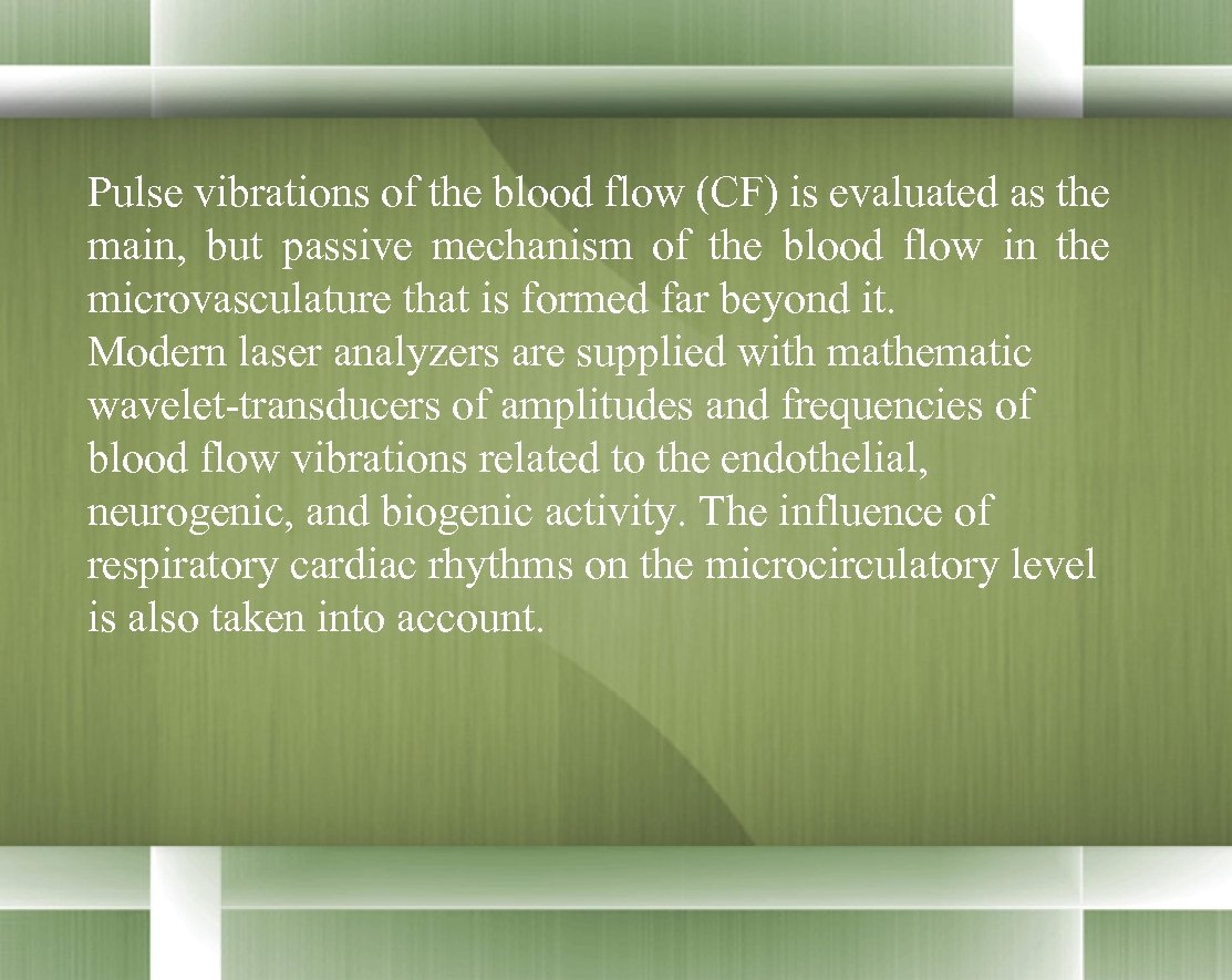 Pulse vibrations of the blood flow (CF) is evaluated as the main, but passive