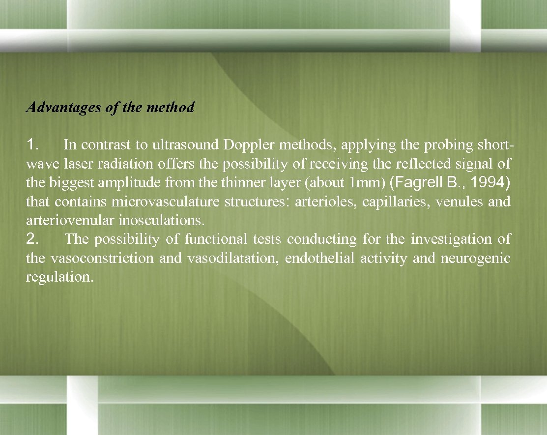 Advantages of the method 1. In contrast to ultrasound Doppler methods, applying the probing