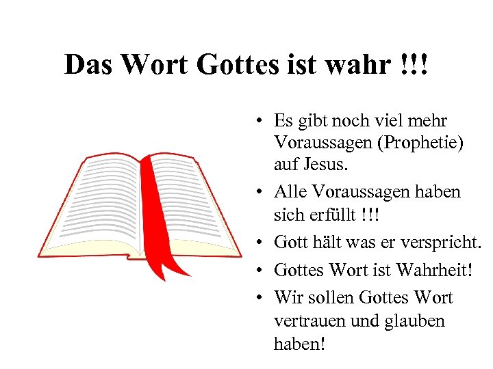 Das Wort Gottes ist wahr !!! • Es gibt noch viel mehr Voraussagen (Prophetie)