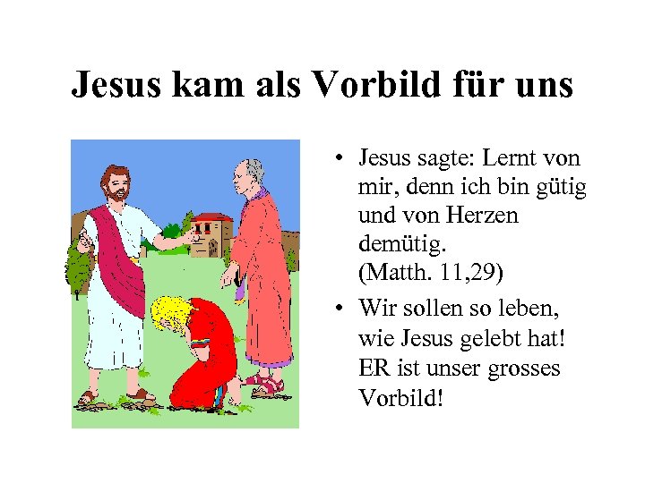 Jesus kam als Vorbild für uns • Jesus sagte: Lernt von mir, denn ich