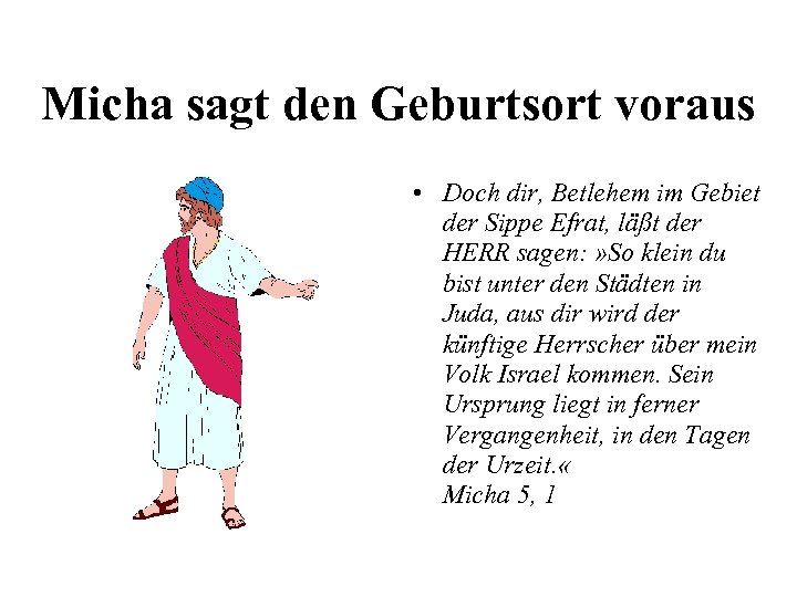 Micha sagt den Geburtsort voraus • Doch dir, Betlehem im Gebiet der Sippe Efrat,