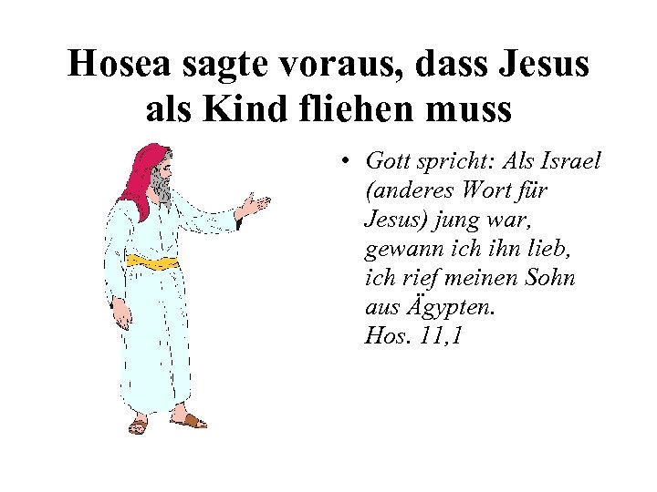 Hosea sagte voraus, dass Jesus als Kind fliehen muss • Gott spricht: Als Israel