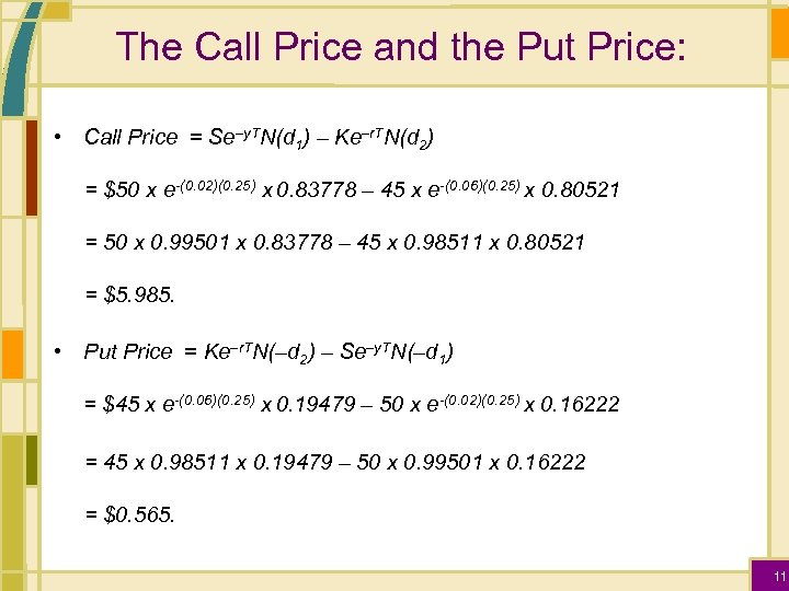 The Call Price and the Put Price: • Call Price = Se–y. TN(d 1)