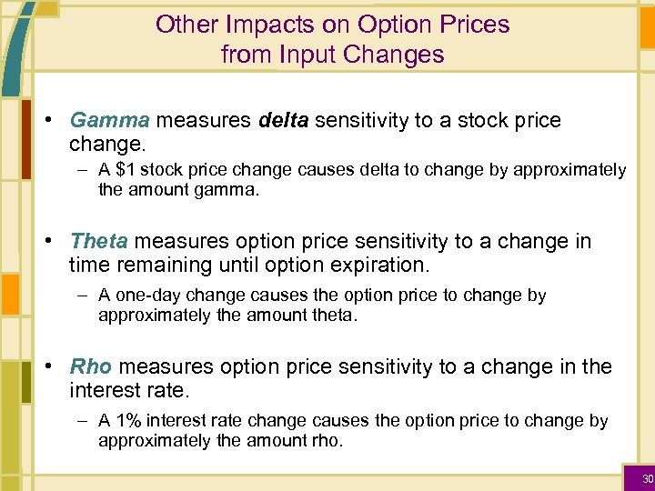 Other Impacts on Option Prices from Input Changes • Gamma measures delta sensitivity to