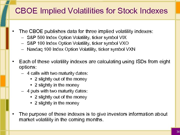 CBOE Implied Volatilities for Stock Indexes • The CBOE publishes data for three implied