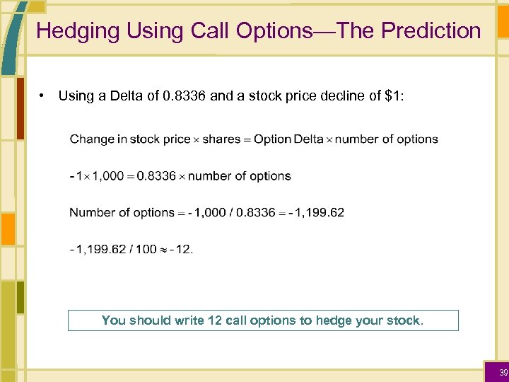 Hedging Using Call Options—The Prediction • Using a Delta of 0. 8336 and a