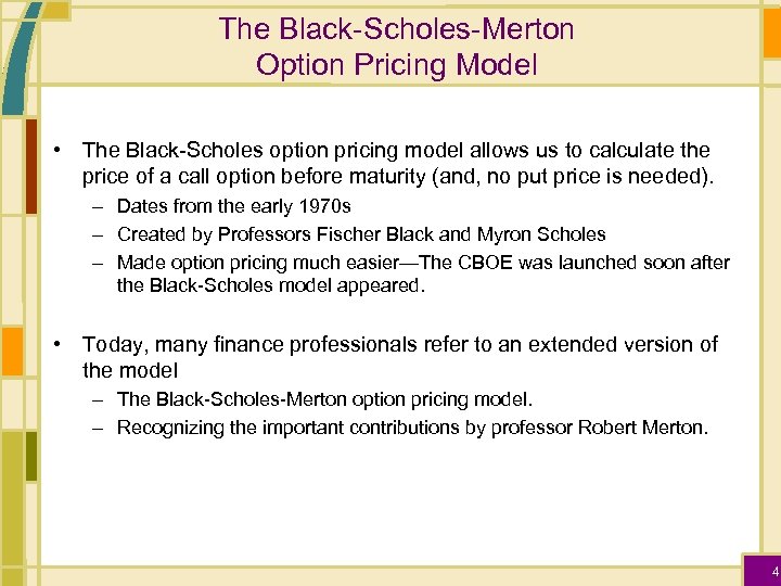 The Black-Scholes-Merton Option Pricing Model • The Black-Scholes option pricing model allows us to