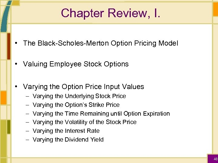 Chapter Review, I. • The Black-Scholes-Merton Option Pricing Model • Valuing Employee Stock Options