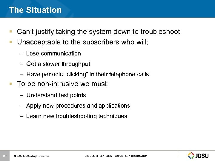 The Situation § Can’t justify taking the system down to troubleshoot § Unacceptable to