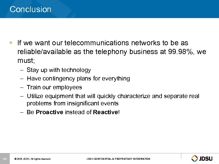Conclusion § If we want our telecommunications networks to be as reliable/available as the