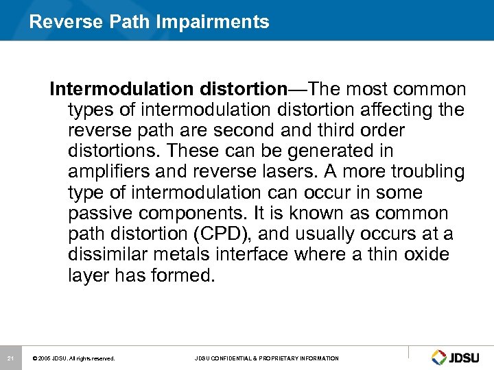Reverse Path Impairments Intermodulation distortion—The most common types of intermodulation distortion affecting the reverse