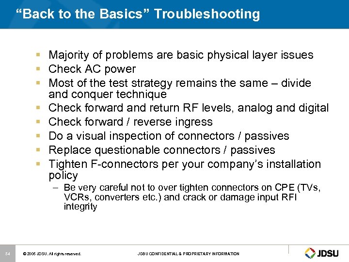 “Back to the Basics” Troubleshooting § Majority of problems are basic physical layer issues