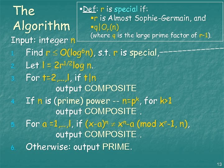 The Algorithm §Def: r is special if: §r is Almost Sophie-Germain, and §q|Or(n) (where