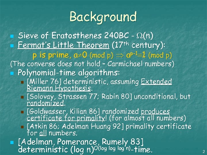 Background n n Sieve of Eratosthenes 240 BC - (n) Fermat’s Little Theorem (17