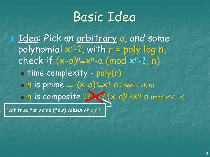 Basic Idea n Idea: Pick an arbitrary a, and some polynomial xr-1, with r