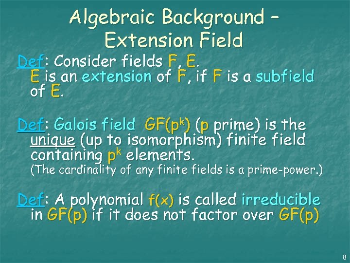 Algebraic Background – Extension Field Def: Consider fields F, E. E is an extension