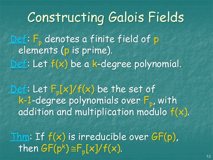 Constructing Galois Fields Def: Fp denotes a finite field of p elements (p is