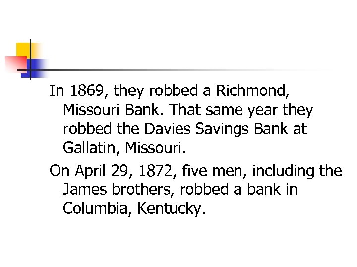 In 1869, they robbed a Richmond, Missouri Bank. That same year they robbed the