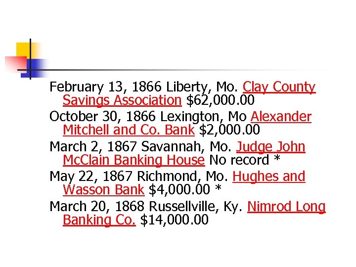 February 13, 1866 Liberty, Mo. Clay County Savings Association $62, 000. 00 October 30,