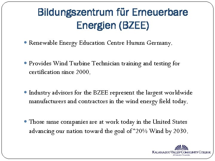 Bildungszentrum für Erneuerbare Energien (BZEE) Renewable Energy Education Centre Husum Germany. Provides Wind Turbine