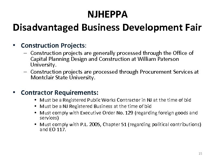 NJHEPPA Disadvantaged Business Development Fair • Construction Projects: – Construction projects are generally processed