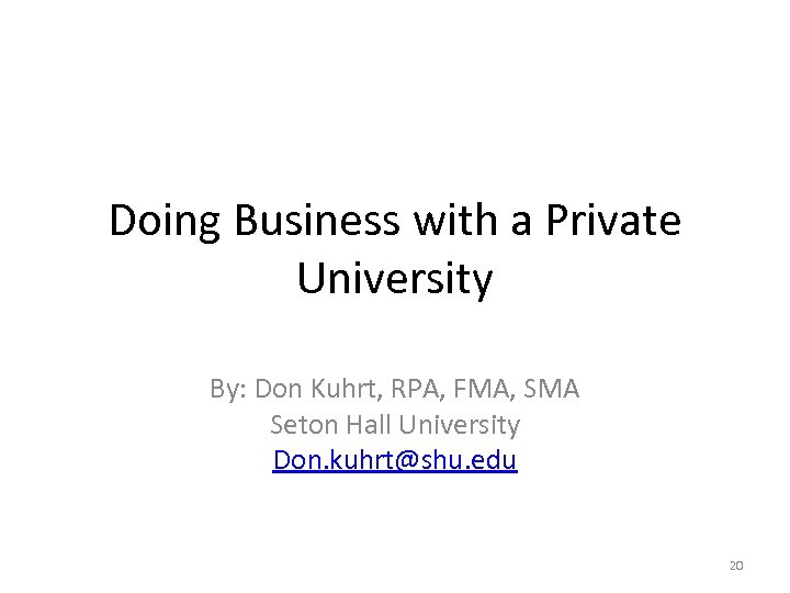Doing Business with a Private University By: Don Kuhrt, RPA, FMA, SMA Seton Hall