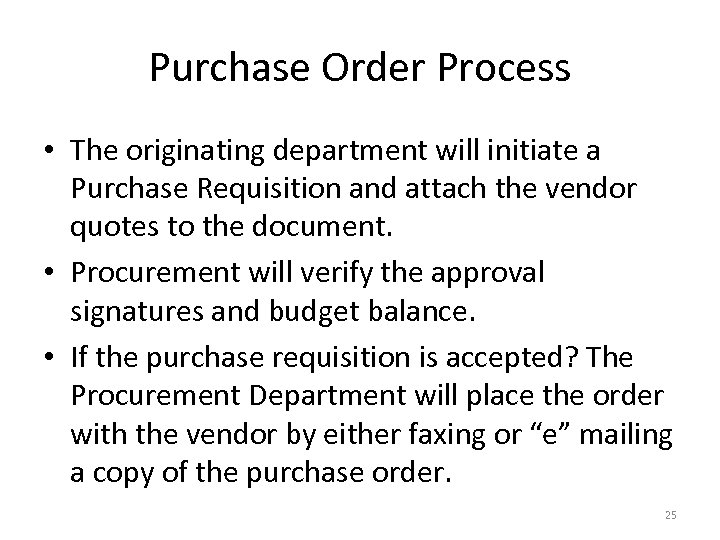 Purchase Order Process • The originating department will initiate a Purchase Requisition and attach