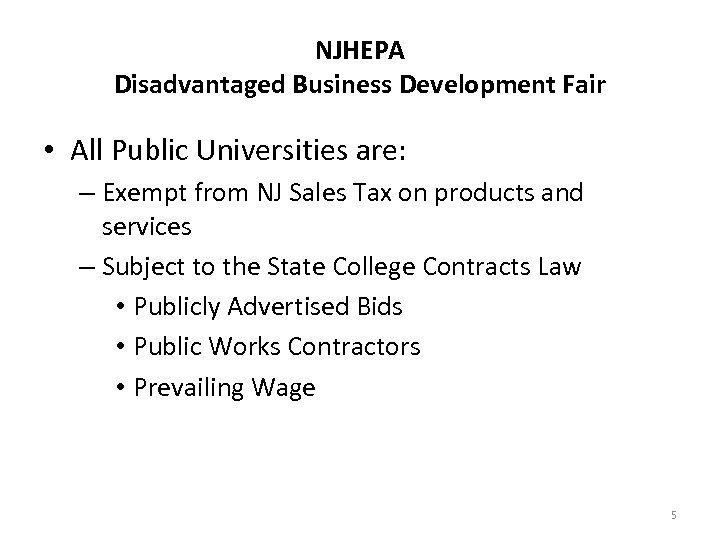 NJHEPA Disadvantaged Business Development Fair • All Public Universities are: – Exempt from NJ