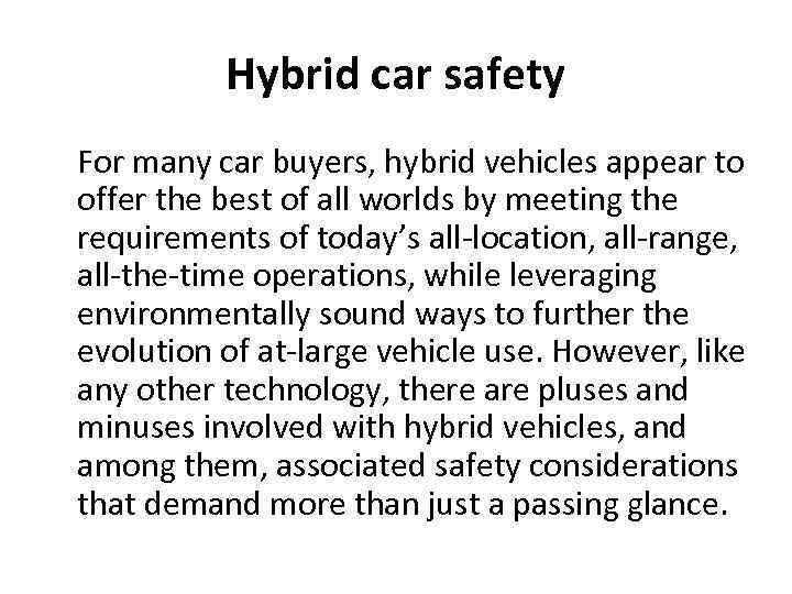 Hybrid car safety For many car buyers, hybrid vehicles appear to offer the best