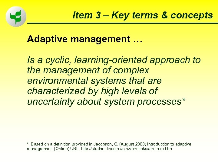 Item 3 – Key terms & concepts Adaptive management … Is a cyclic, learning-oriented