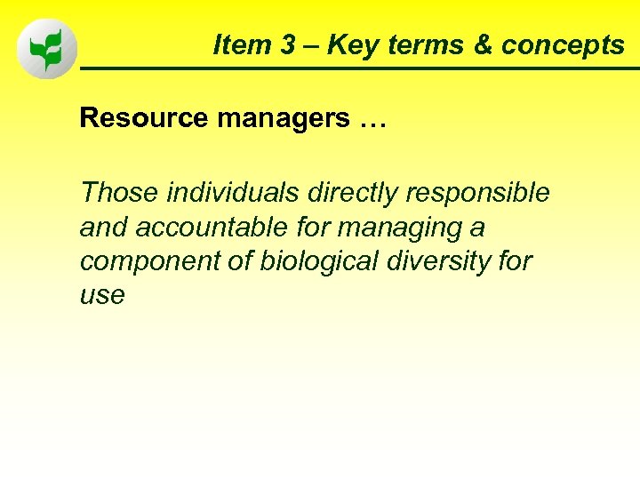 Item 3 – Key terms & concepts Resource managers … Those individuals directly responsible