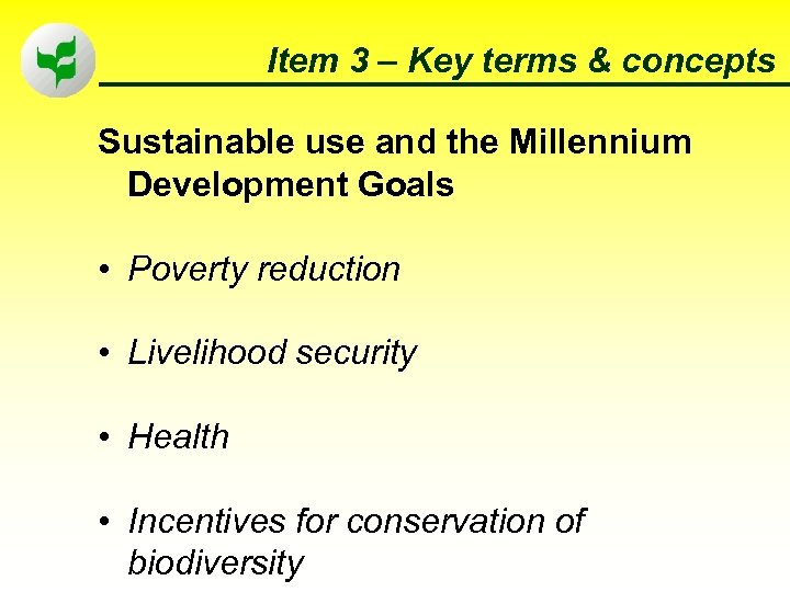 Item 3 – Key terms & concepts Sustainable use and the Millennium Development Goals