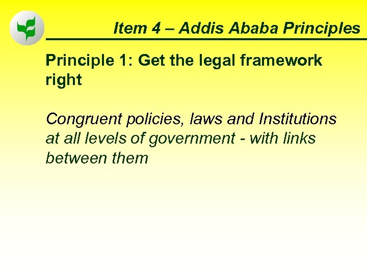 Item 4 – Addis Ababa Principles Principle 1: Get the legal framework right Congruent