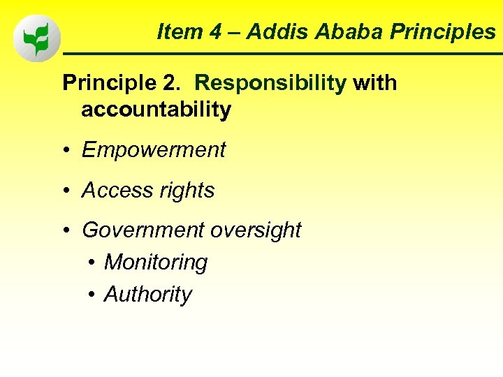 Item 4 – Addis Ababa Principles Principle 2. Responsibility with accountability • Empowerment •