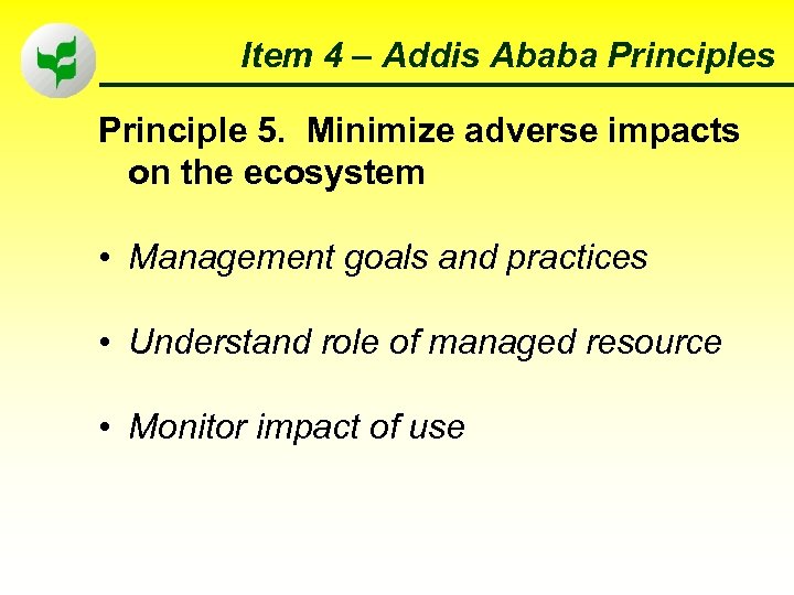 Item 4 – Addis Ababa Principles Principle 5. Minimize adverse impacts on the ecosystem