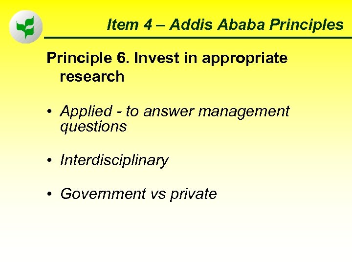 Item 4 – Addis Ababa Principles Principle 6. Invest in appropriate research • Applied